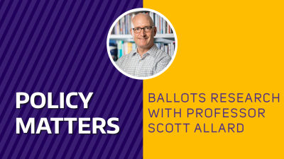 Policy Matters: Ballots Research with Professor Scott Allard
